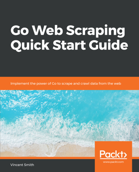 Cover image for book Go Web Scraping Quick Start Guide