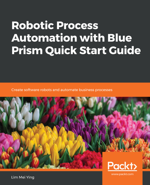 Cover image for book Robotic Process Automation with Blue Prism Quick Start Guide