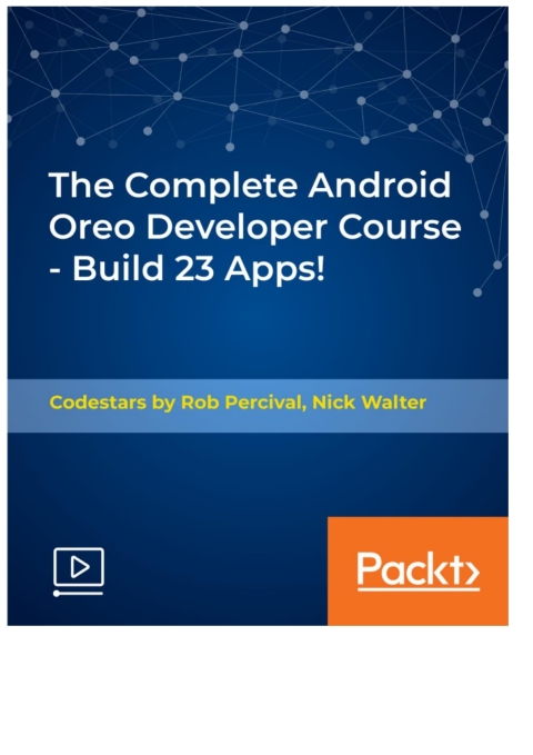 Cover image for book The Complete Android Oreo Developer Course - Build 23 Apps!