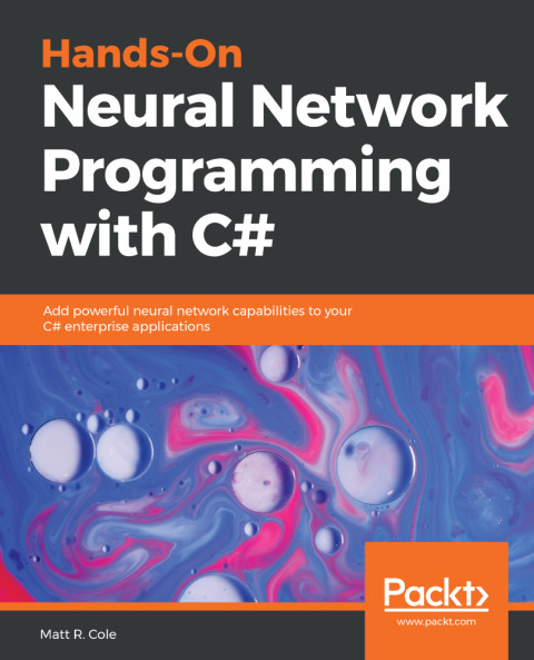 Hands-On Neural Network Programming with C# 