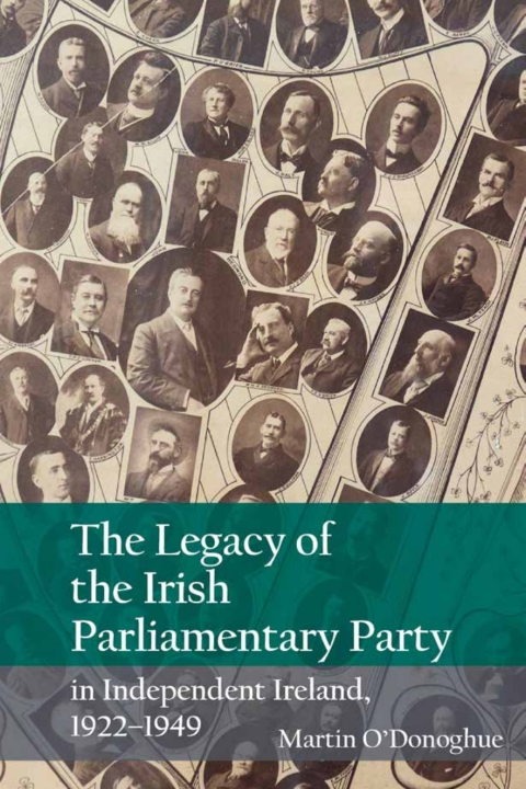 Cover image for book The Legacy of the Irish Parliamentary Party in Independent Ireland, 1922-1949