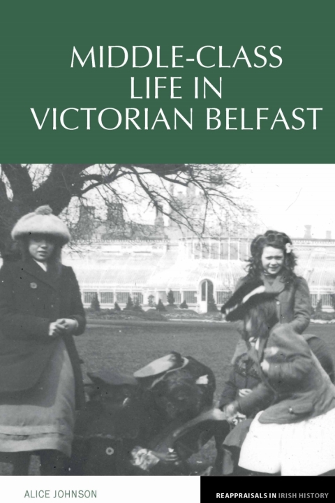 Cover image for book Middle-Class Life in Victorian Belfast