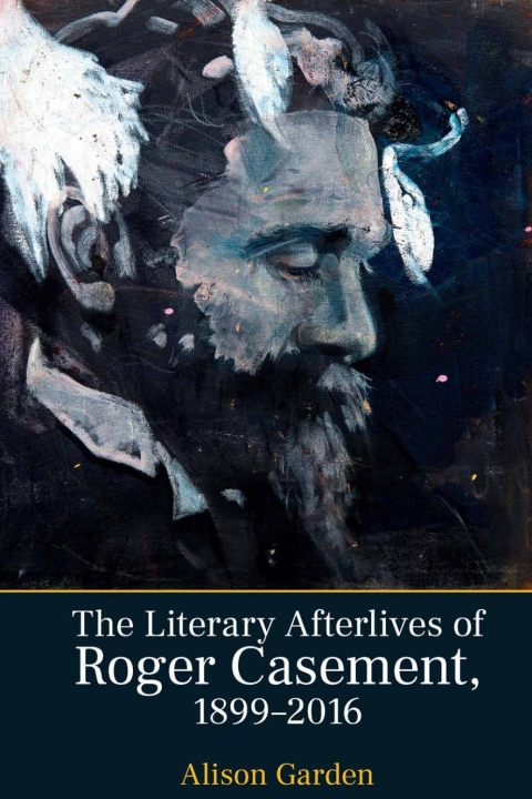 Cover image for book The Literary Afterlives of Roger Casement, 1899-2016