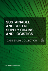 Imagen de portada: Sustainable and Green Supply Chains and Logistics Case Study Collection 1st edition 9781789668216