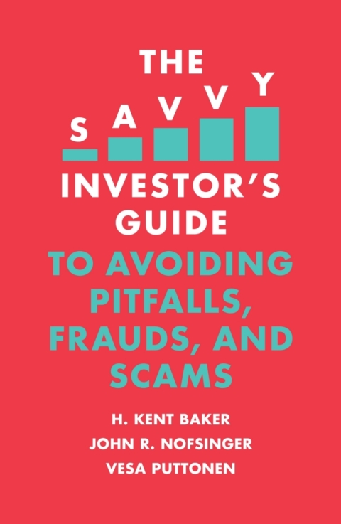 The Savvy Investor's Guide to Avoiding Pitfalls, Frauds, and Scams 