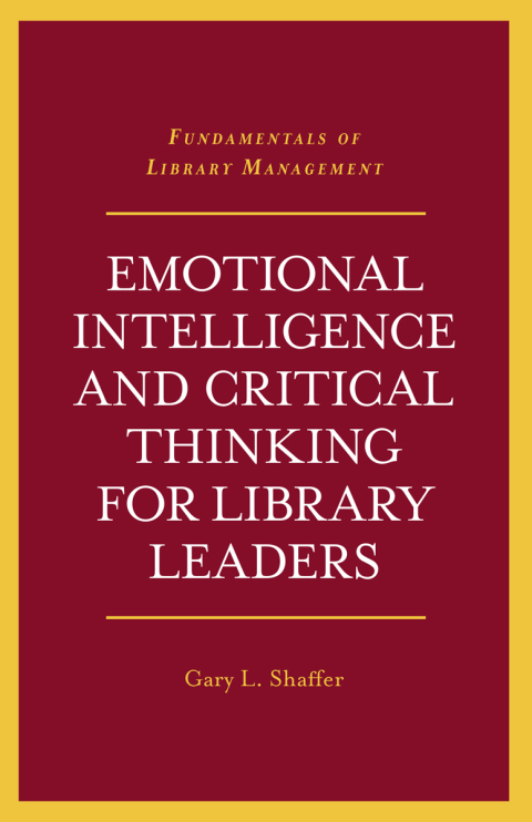 Cover image for book Emotional Intelligence and Critical Thinking for Library Leaders