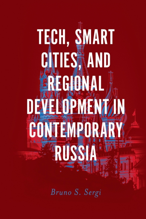 Tech, Smart Cities, and Regional Development in Contemporary Russia 