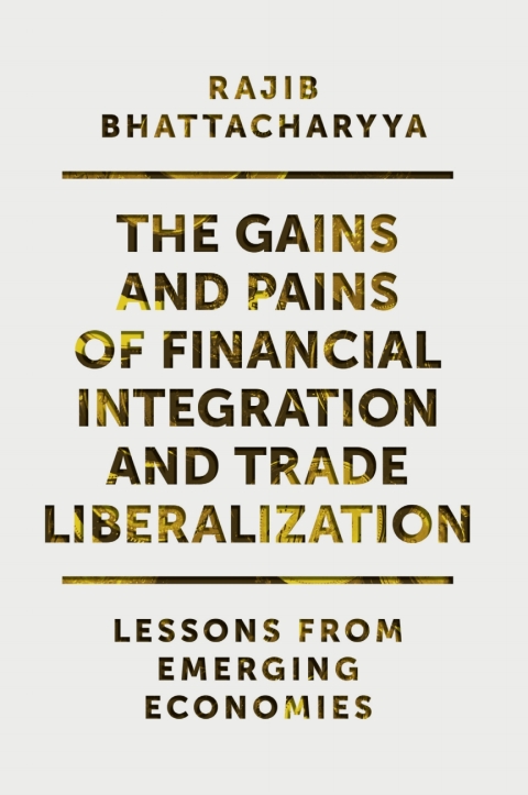 The Gains and Pains of Financial Integration and Trade Liberalization 
