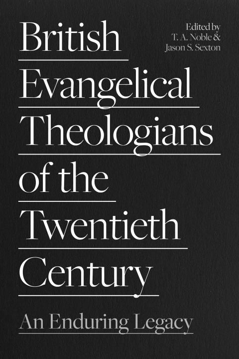 Cover image for book British Evangelical Theologians of the Twentieth Century