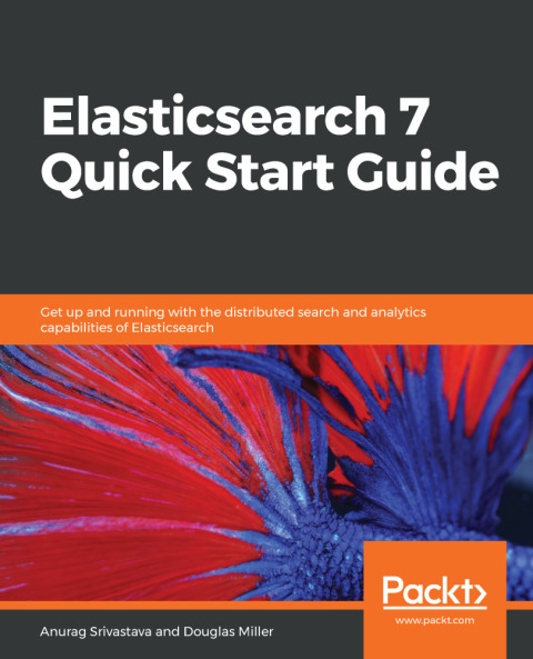Elasticsearch 7 Quick Start Guide 