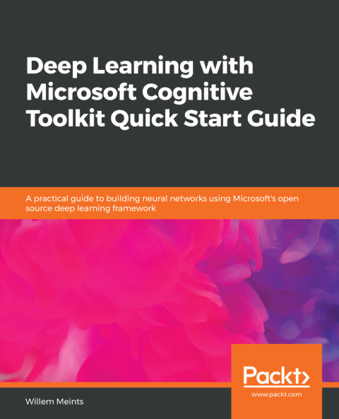 Cover image for book Deep Learning with Microsoft Cognitive Toolkit Quick Start Guide