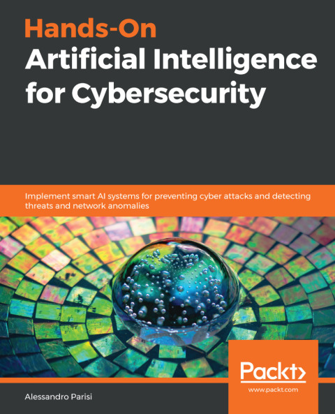 Cover image for book Hands-On Artificial Intelligence for Cybersecurity