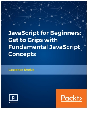 JavaScript for Beginners: Get to Grips with Fundamental JavaScript Concepts