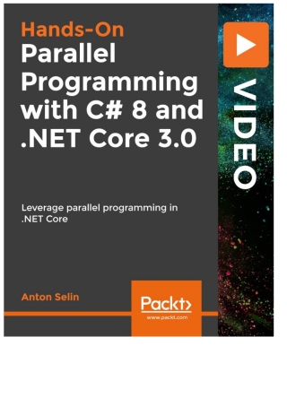 Hands-On Parallel Programming with C# 8 and .NET Core 3.0