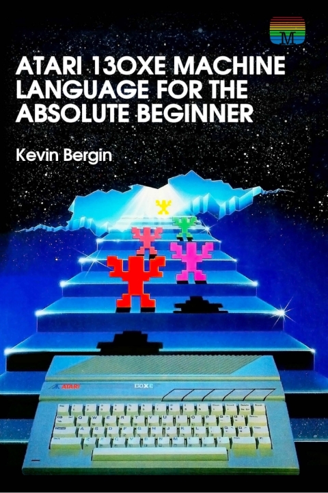 Cover image for book Atari 130XE Machine Language for the Absolute Beginner