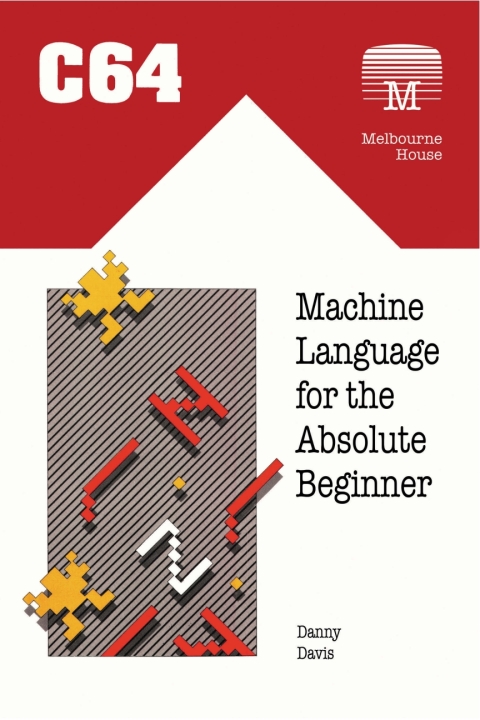 Cover image for book C64 Machine Language for the Absolute Beginner