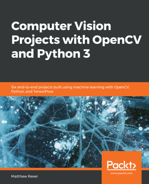 Cover image for book Computer Vision Projects with OpenCV and Python 3