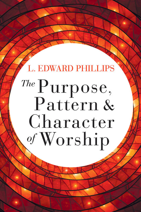 Cover image for book The Purpose, Pattern, and Character of Worship