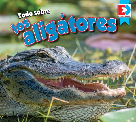 Cover image for book Todo sobre los aligátores (All about Alligators)