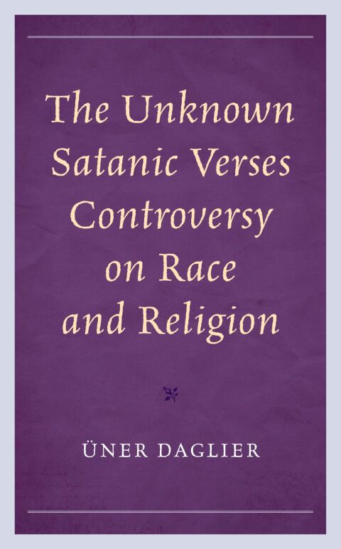 Cover image for book The Unknown Satanic Verses Controversy on Race and Religion