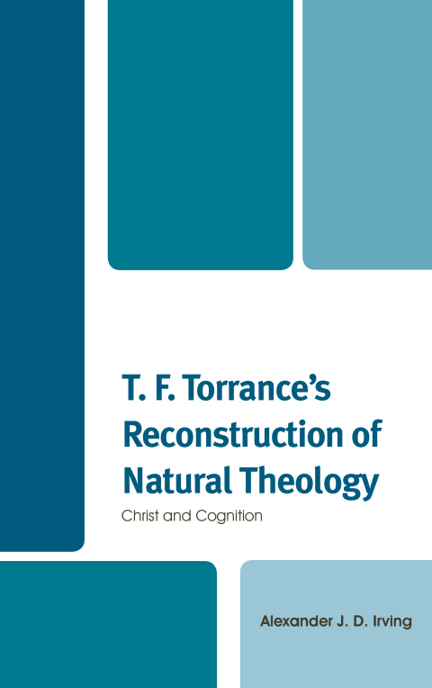 T. F. Torrance's Reconstruction of Natural Theology 