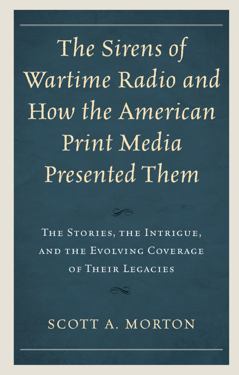 Sirens of Wartime Radio and How the American Print Media Presented Them 