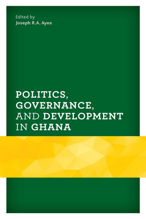 Cover image for book Politics, Governance, and Development in Ghana