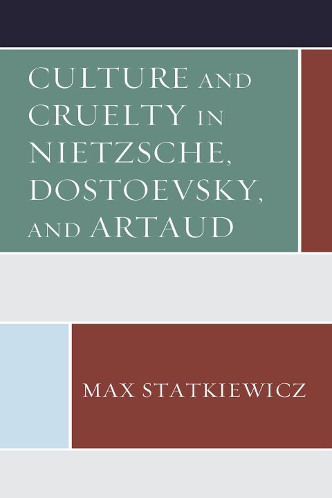 Cover image for book Culture and Cruelty in Nietzsche, Dostoevsky, and Artaud
