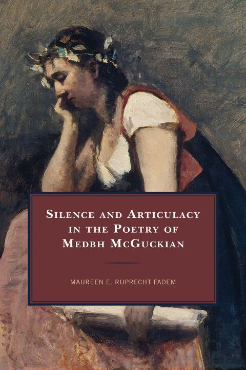 Cover image for book Silence and Articulacy in the Poetry of Medbh McGuckian
