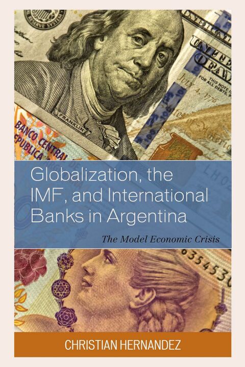 Cover image for book Globalization, the IMF, and International Banks in Argentina