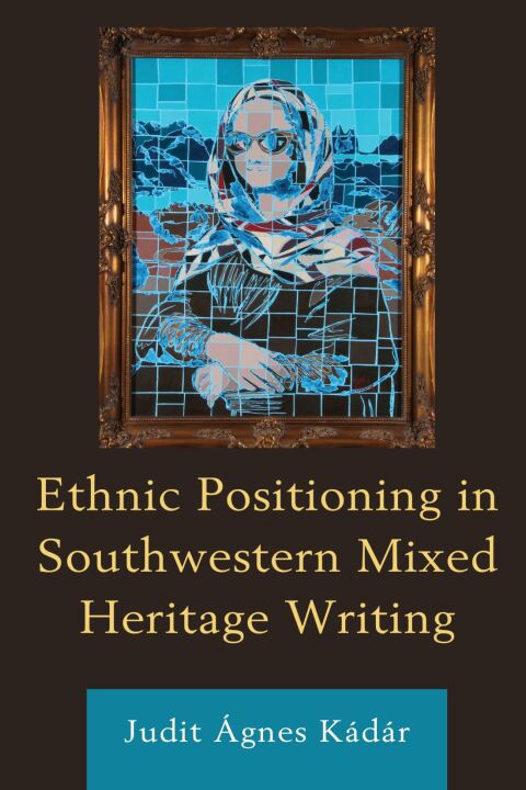 Cover image for book Ethnic Positioning in Southwestern Mixed Heritage Writing