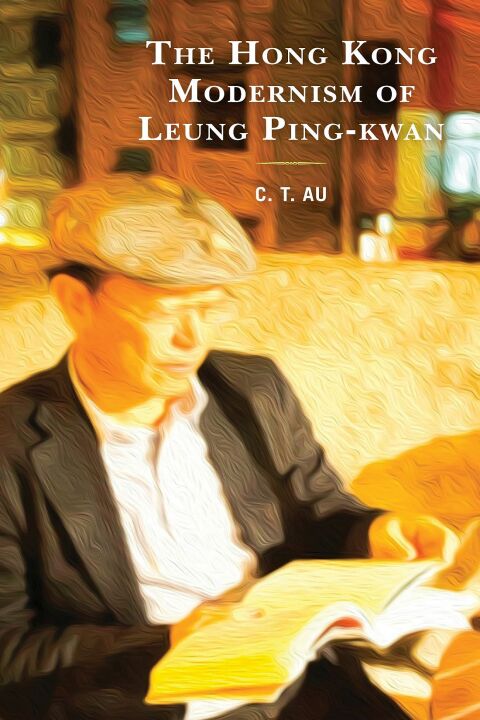 Cover image for book The Hong Kong Modernism of Leung Ping-kwan