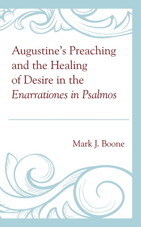 Cover image for book Augustine’s Preaching and the Healing of Desire in the Enarrationes in Psalmos