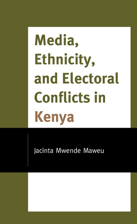 Cover image for book Media, Ethnicity, and Electoral Conflicts in Kenya