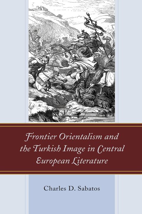Cover image for book Frontier Orientalism and the Turkish Image in Central European Literature