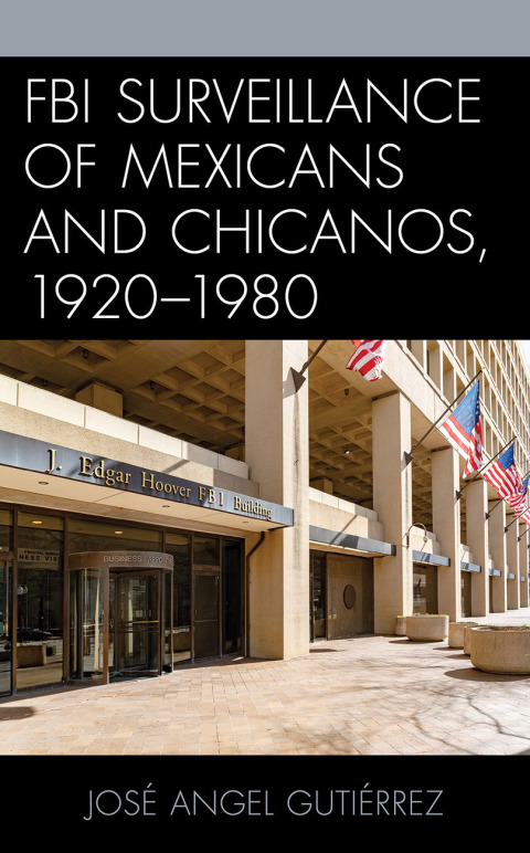 Cover image for book FBI Surveillance of Mexicans and Chicanos, 1920-1980