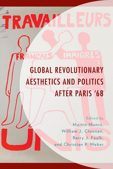 Global Revolutionary Aesthetics and Politics after Paris â68 