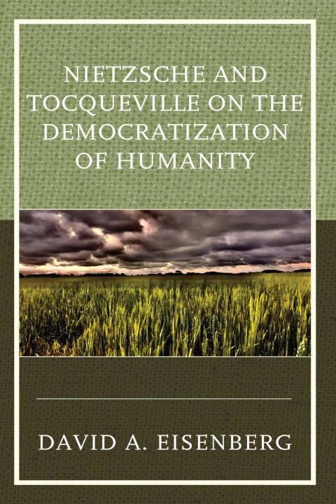 Nietzsche and Tocqueville on the Democratization of Humanity 