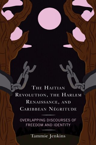 The Haitian Revolution, the Harlem Renaissance, and Caribbean Négritude