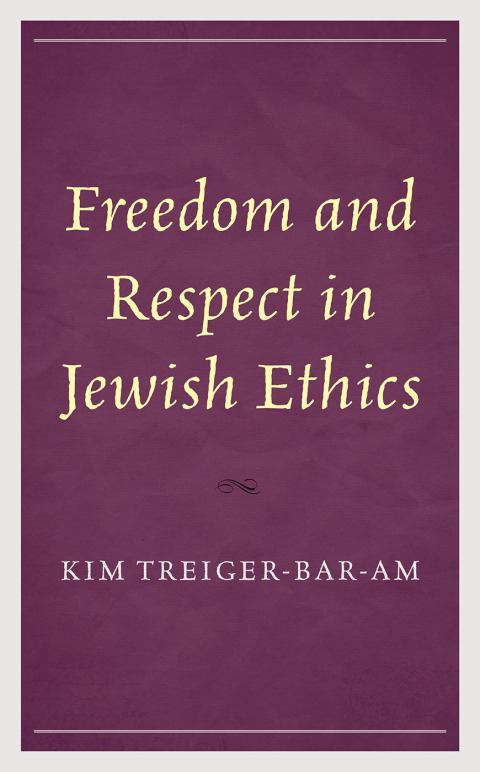 Cover image for book Freedom and Respect in Jewish Ethics