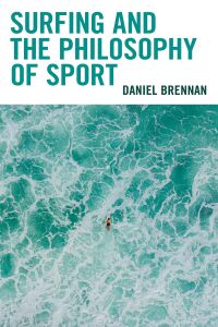 Cover image: Surfing and the Philosophy of Sport 9781793640789
