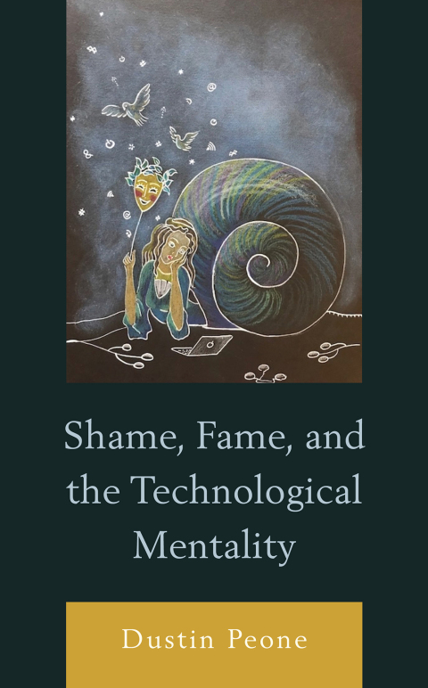 Shame, Fame, and the Technological Mentality 