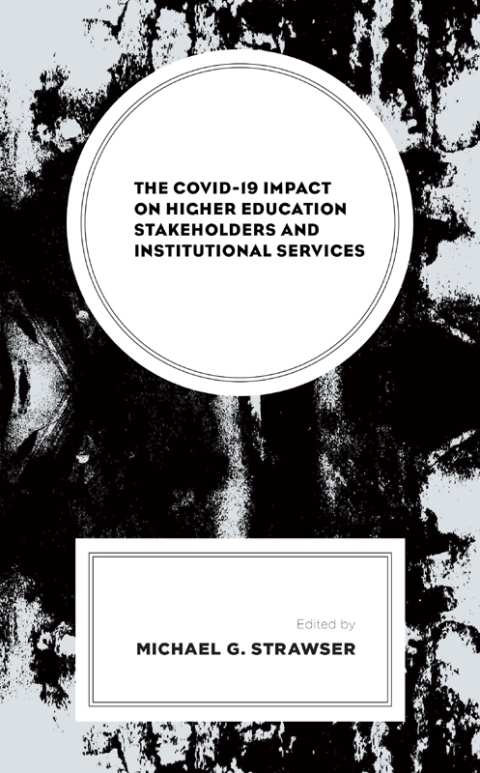 COVID-19 Impact on Higher Education Stakeholders and Institutional Services 