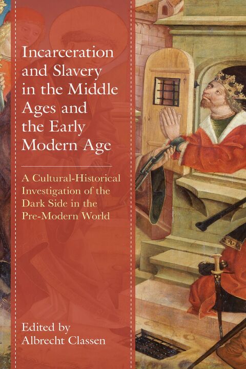 Incarceration and Slavery in the Middle Ages and the Early Modern Age 