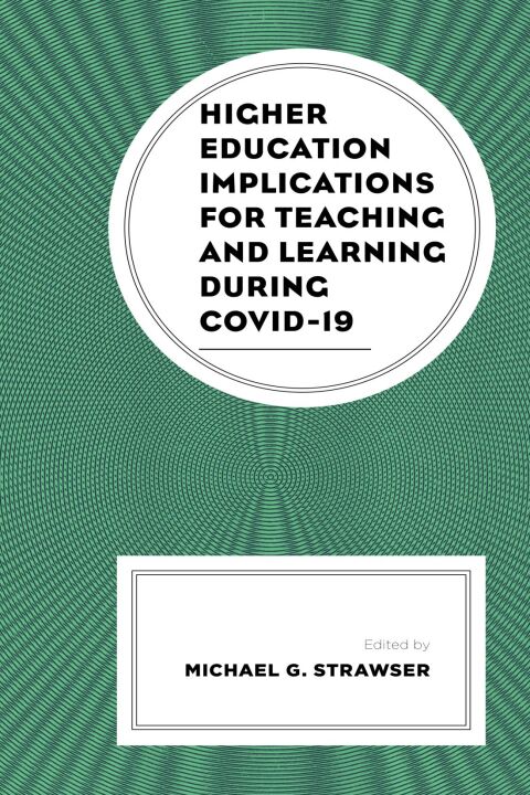 Higher Education Implications for Teaching and Learning during COVID-19 