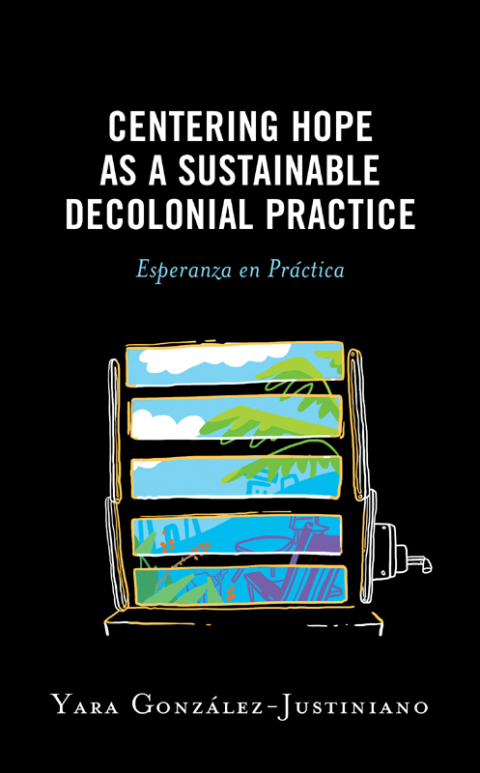 Cover image for book Centering Hope as a Sustainable Decolonial Practice