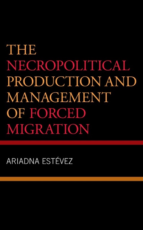 Cover image for book The Necropolitical Production and Management of Forced Migration