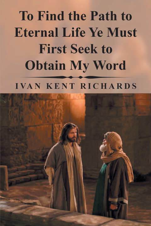 Cover image for book To Find the Path to Eternal Life Ye Must First Seek to Obtain My Word