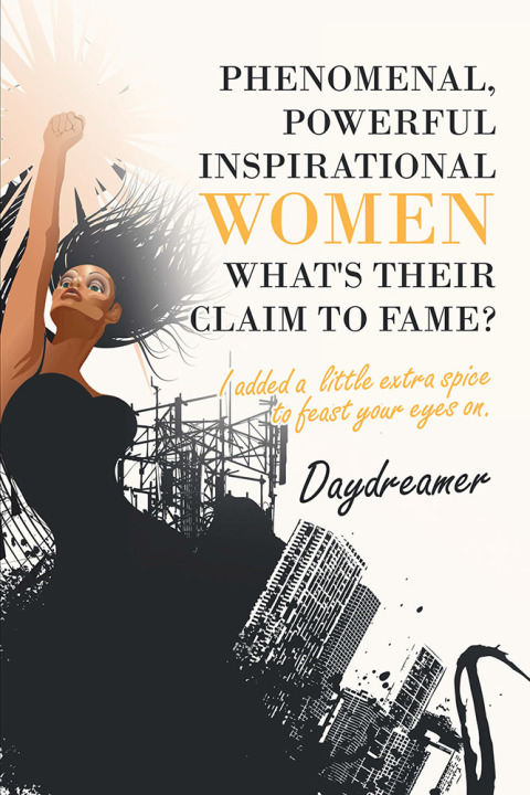 Cover image for book Phenomenal, Powerful Inspirational Women What’s Their Claim to Fame?