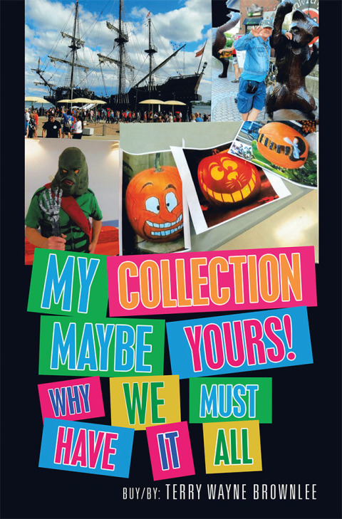 Cover image for book MY COLLECTION  MAYBE YOURS!  WHY WE MUST  HAVE IT ALL